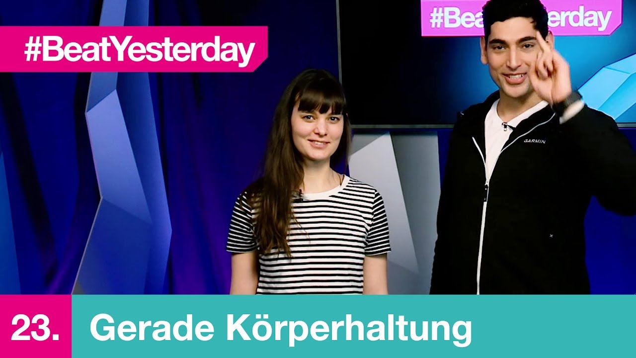 Beat Yesterday #23 | Gerade Körperhaltung