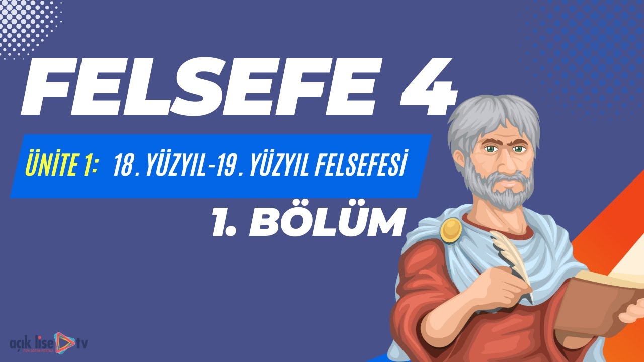 Felsefe 4 -  18. Yüzyıl - 19. Yüzyıl Felsefesi 1. Bölüm