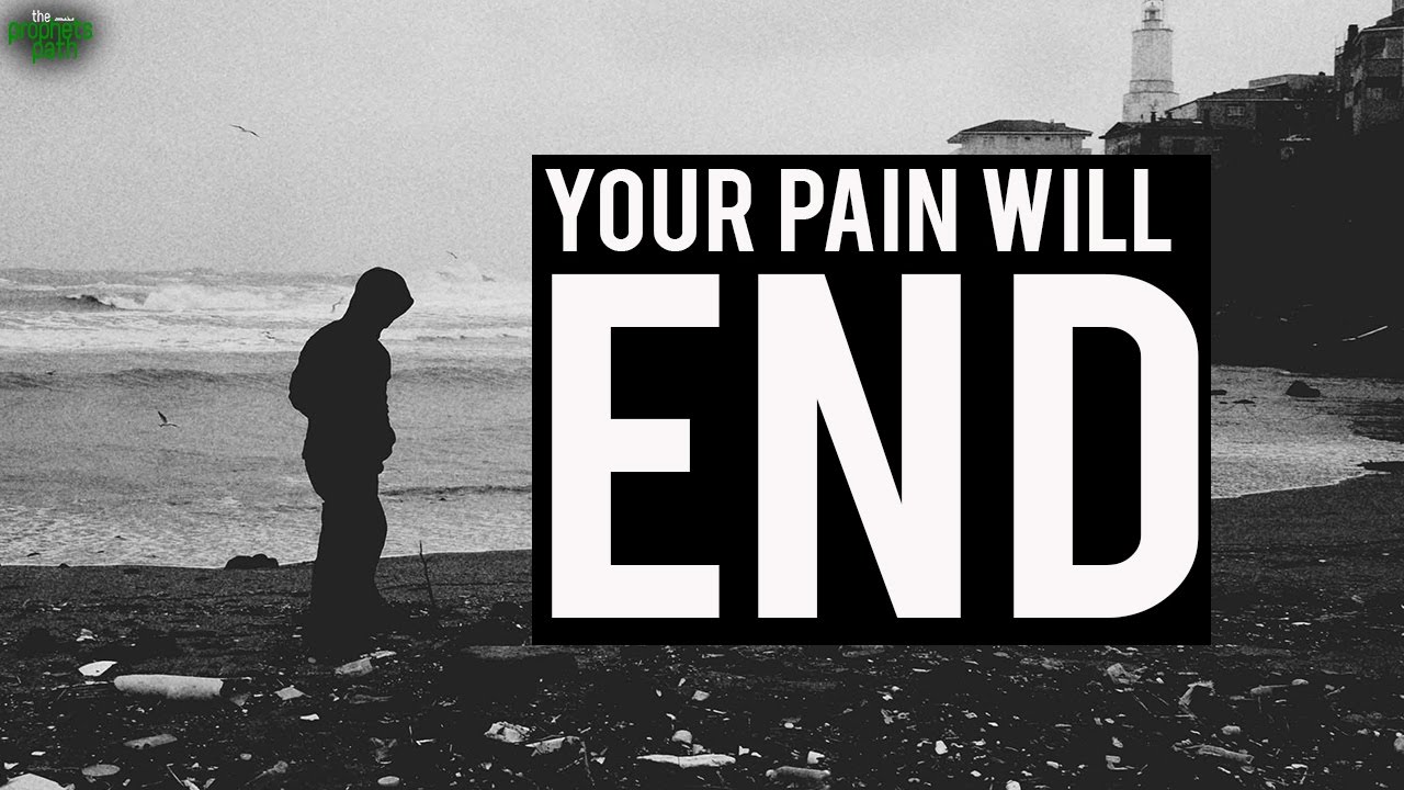 Your Pain Will End Soon!