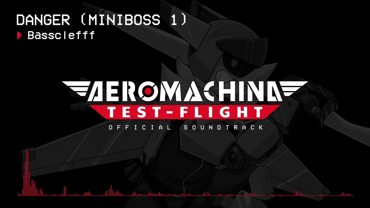 4. Danger (Miniboss 1) &ndash; AEROMACHINA: Test-Flight OST