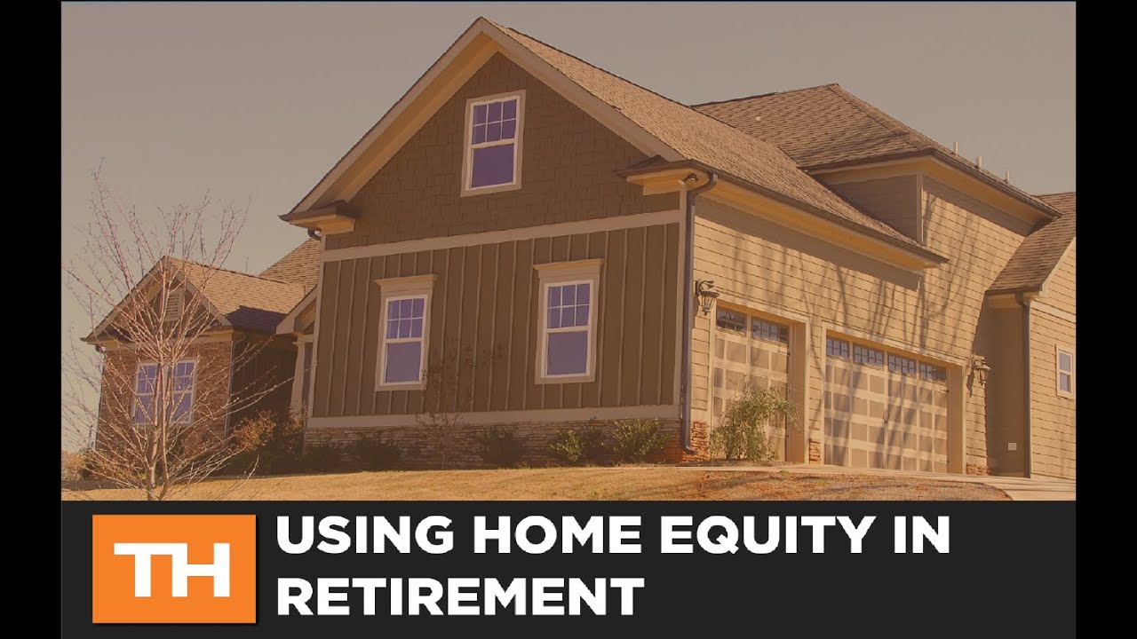 Using Home Equity in Retirement