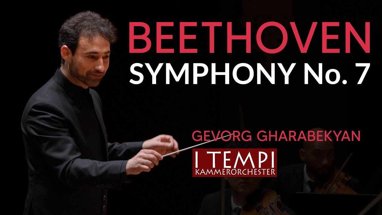 Beethoven Symphony No. 7 – I TEMPI – Gevorg Gharabekyan