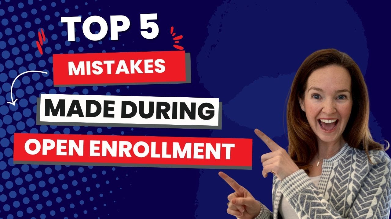 Top 5 Mistakes Made During Open Enrollment