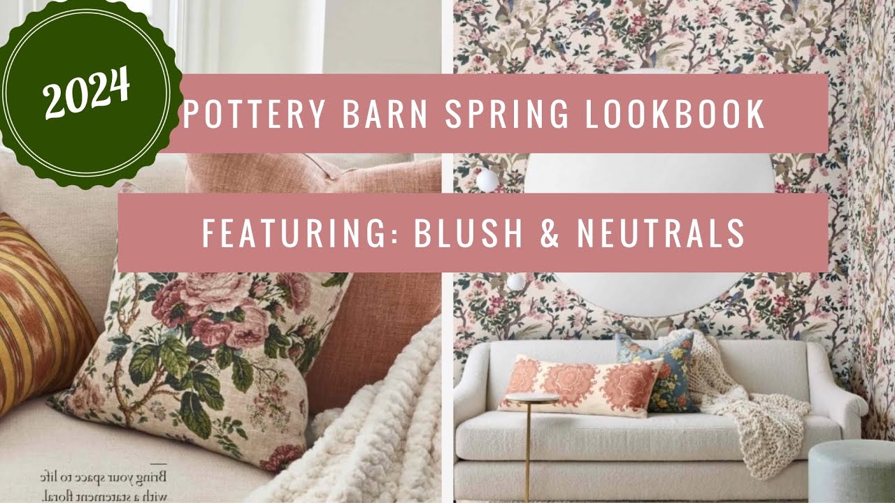 The Ultimate Pottery Barn Shopping Guide for Spring 2024; Featuring Blush, Rosewood & Fresh Neutrals