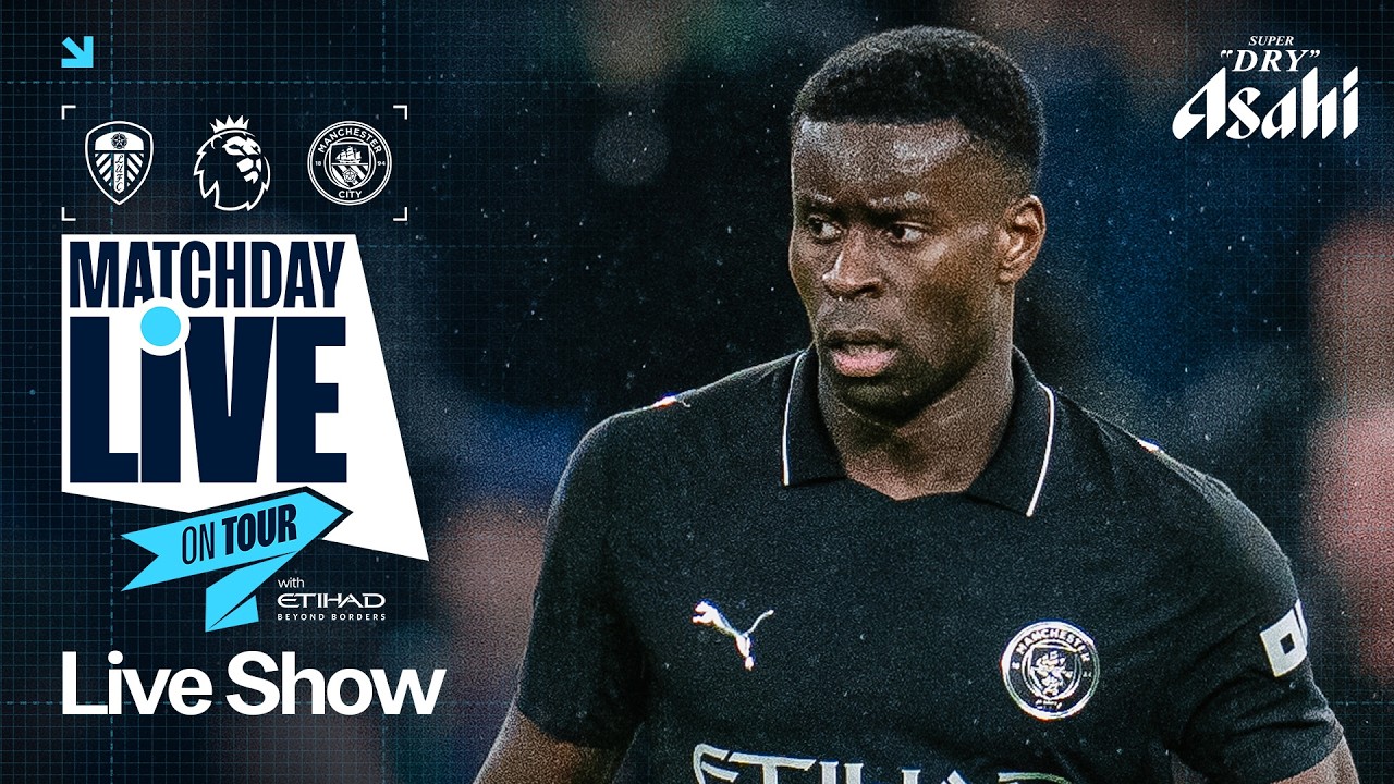 MATCHDAY LIVE! | Leeds v Man City | Premier League