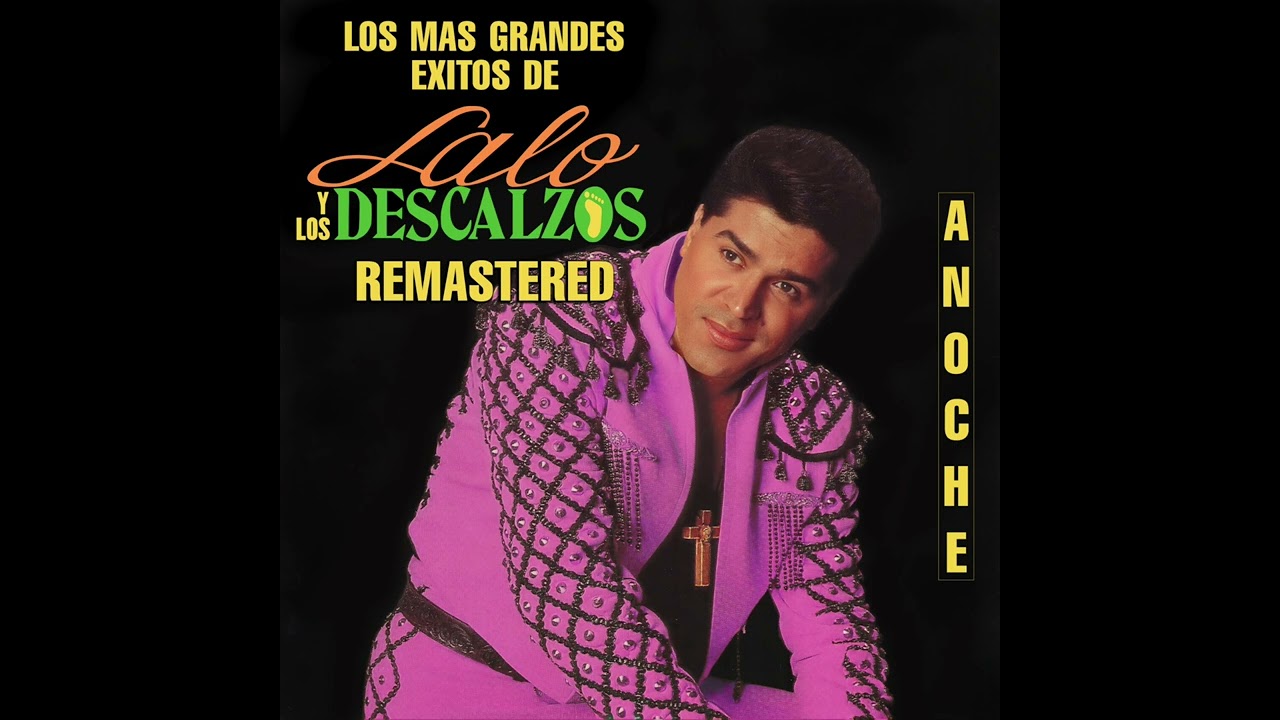 Lalo y Los Descalzos | Anoche (Remastered)