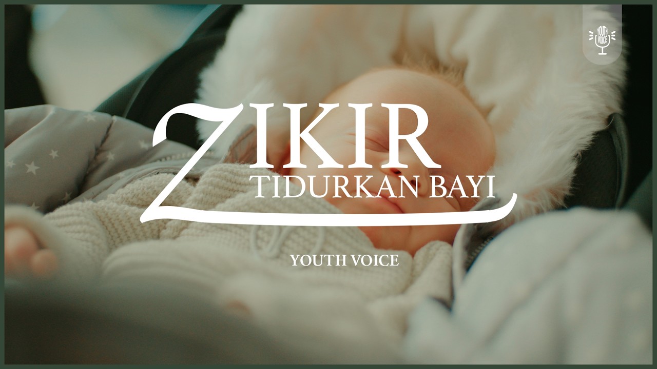 ZIKIR TIDURKAN BAYI - TENANGKAN FIKIRAN (1 JAM) | YOUTHVOICE