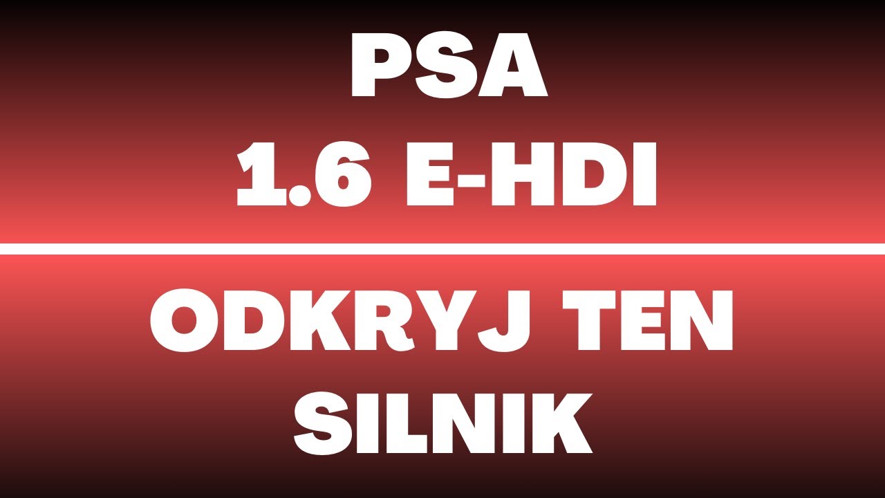 Silnik PSA 1.6 e-HDi - opinie, usterki, dane techniczne, wady, zalety, olej, rozrząd