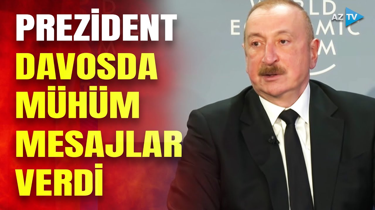 Prezident İlham Əliyev Davosda MÜHÜM MESAJLAR verdi: Dövlət başçısı hansı məqamlara toxundu?