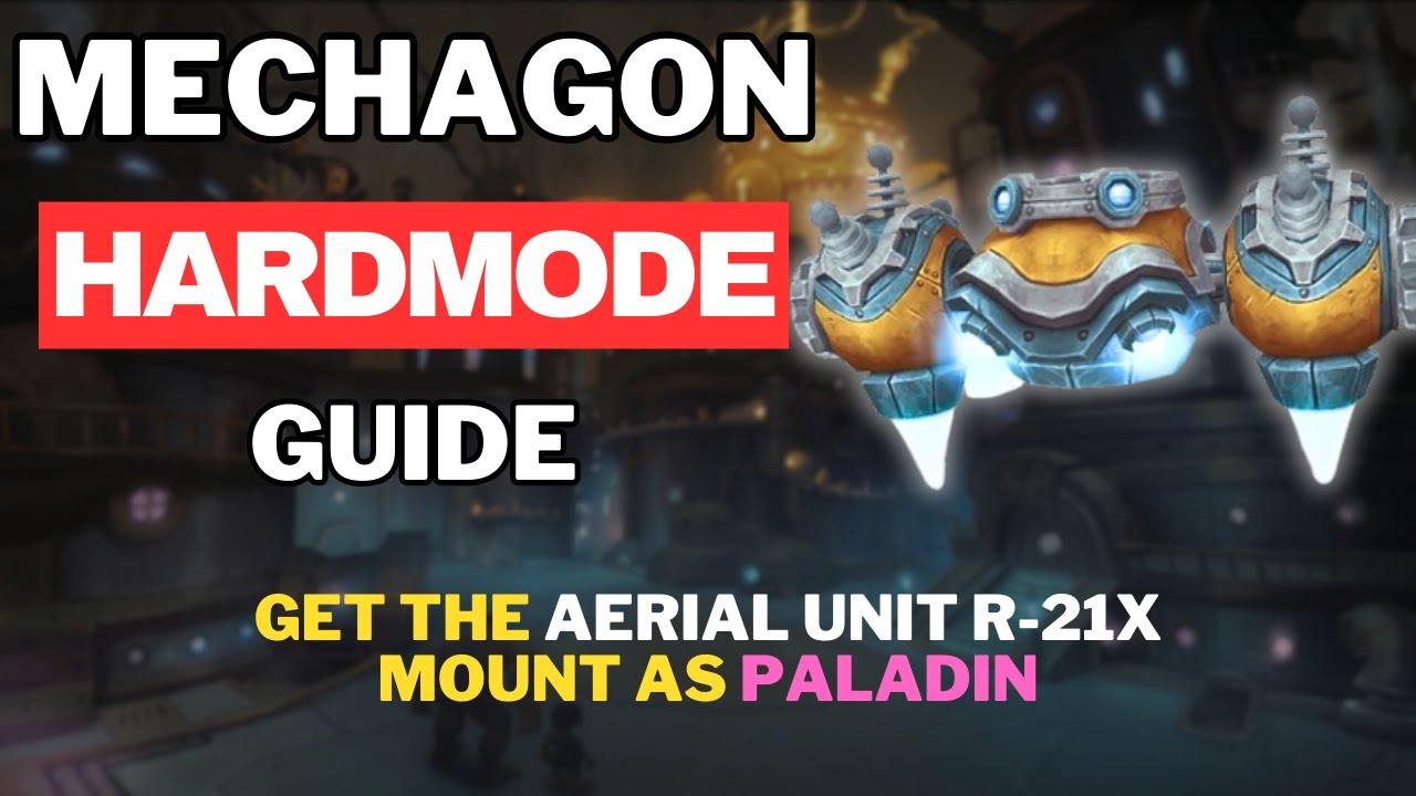 How to Solo Mechagon Hard Mode as Paladin Guide | Aerial Unit R-21X Mount