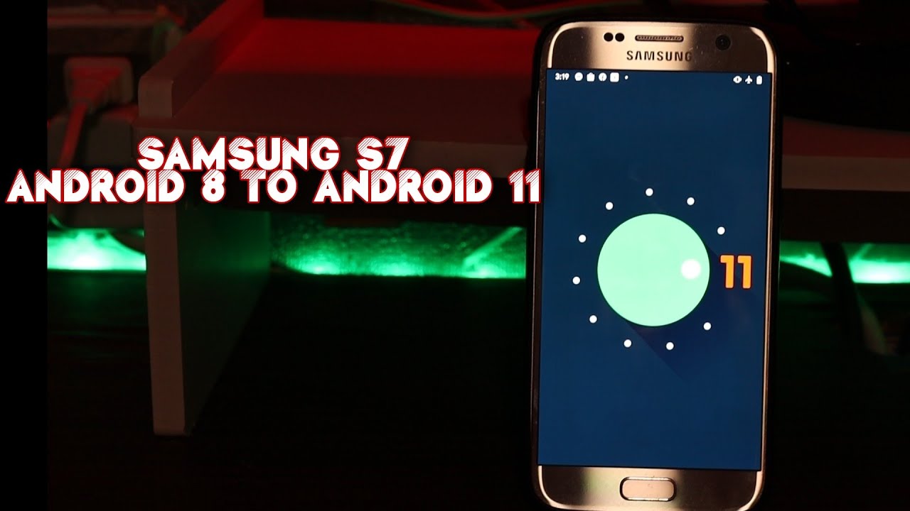 HOW TO UPDATE SAMSUNG S7 ANDROID 8 TO ANDROID 11