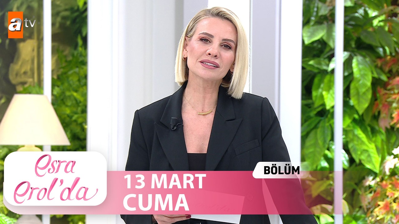 Esra Erol'da 13 Mart 2026  Tek Parça