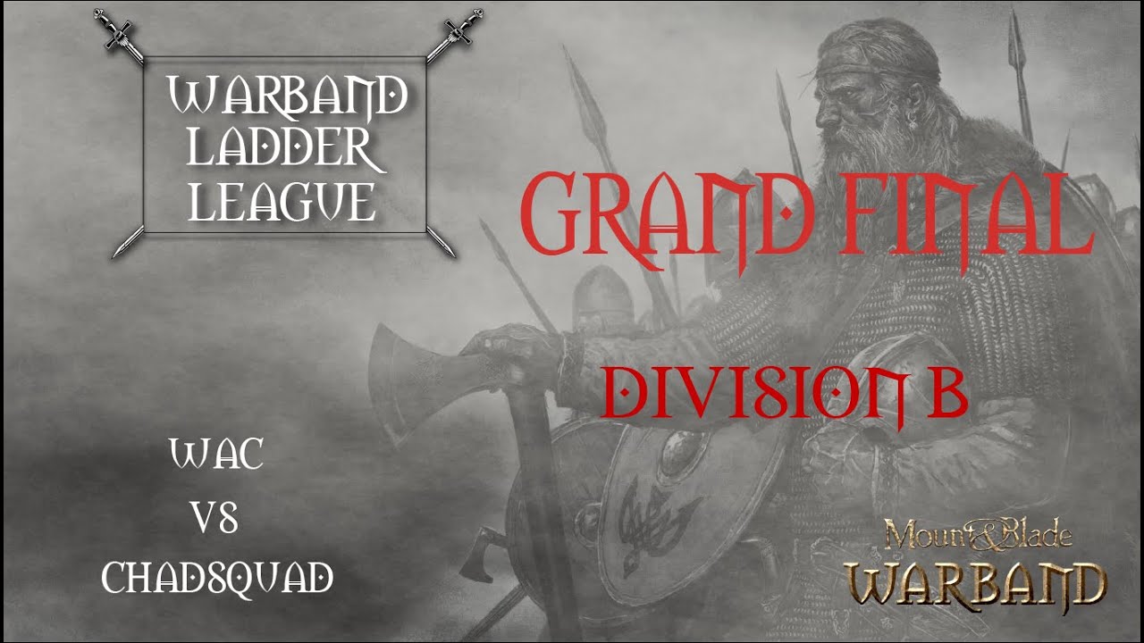 M&B: Warband - Competitive [WLL][Div B | Grand Finale] WaC vs Chadsquad