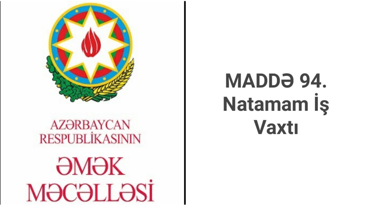 Əmək Məcəlləsi Maddə 94. Natamam iş vaxtı
