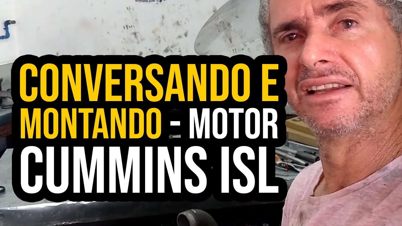 CONVERSANDO E MONTANDO | Motor Cummins ISL