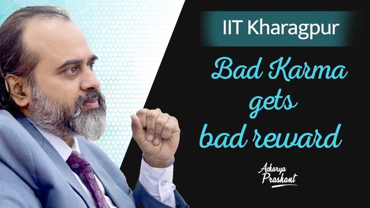 If bad Karma gets bad reward, why do we still act badly? || Acharya Prashant (2020)