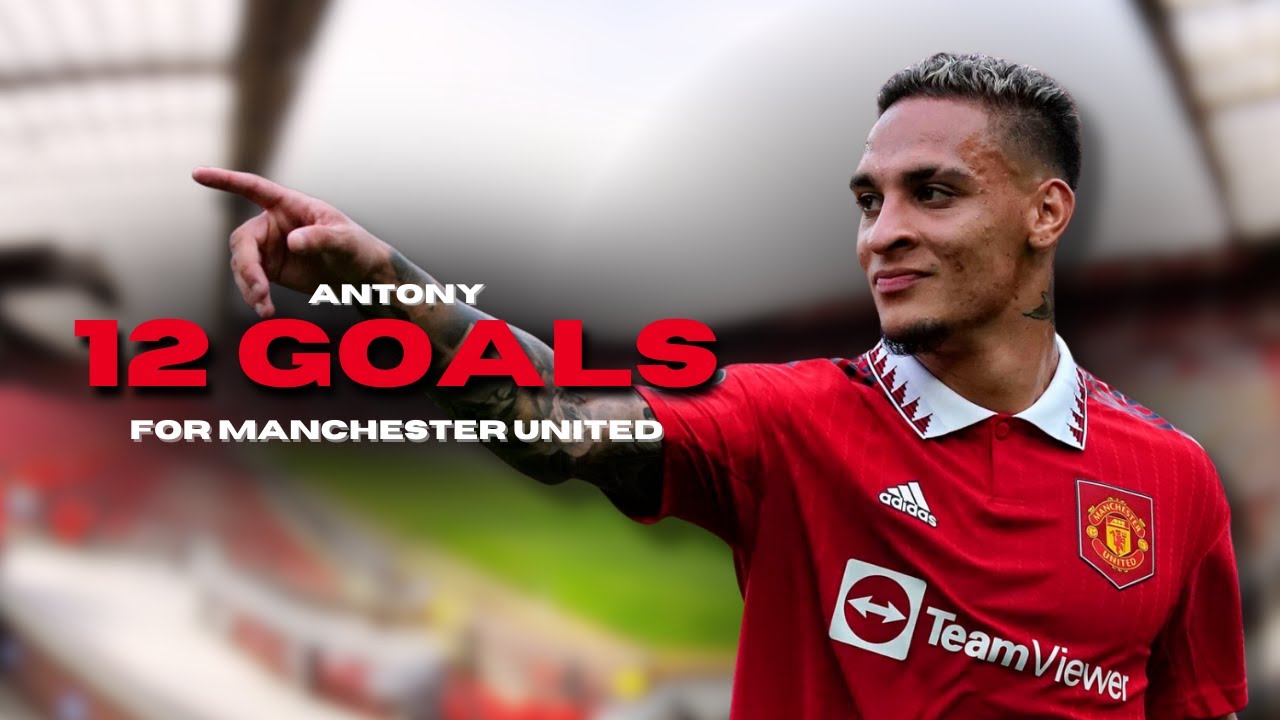 Antony ● All 12 Goals for Manchester United ● 2025
