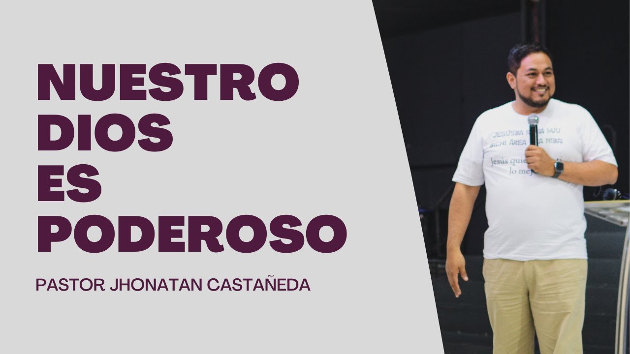 Nuestro Dios es Poderoso - Efesios 3:20-21 - Pastor Jhonatan Castañeda