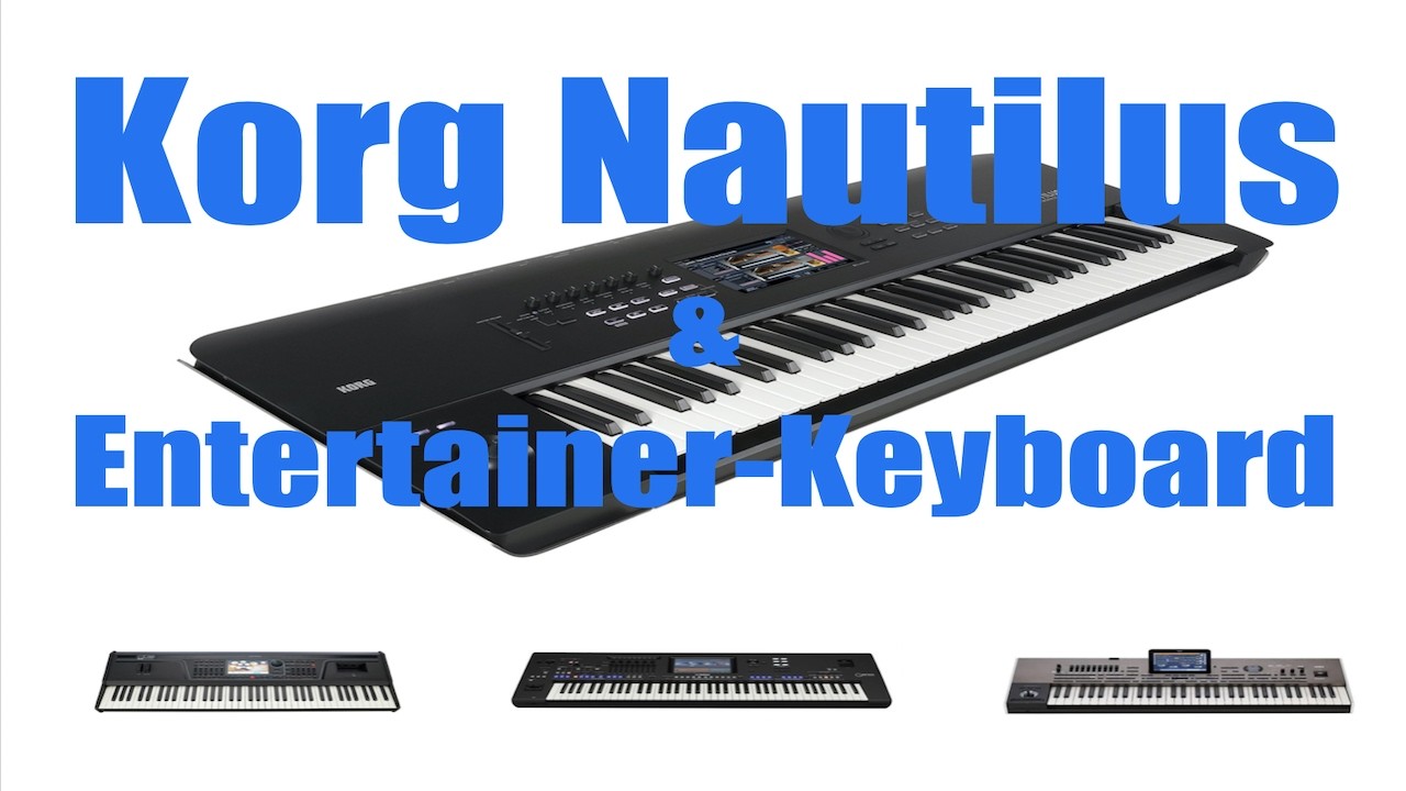 Korg Nautilus & Korg Pa4X Musikant Entertainer keyboard