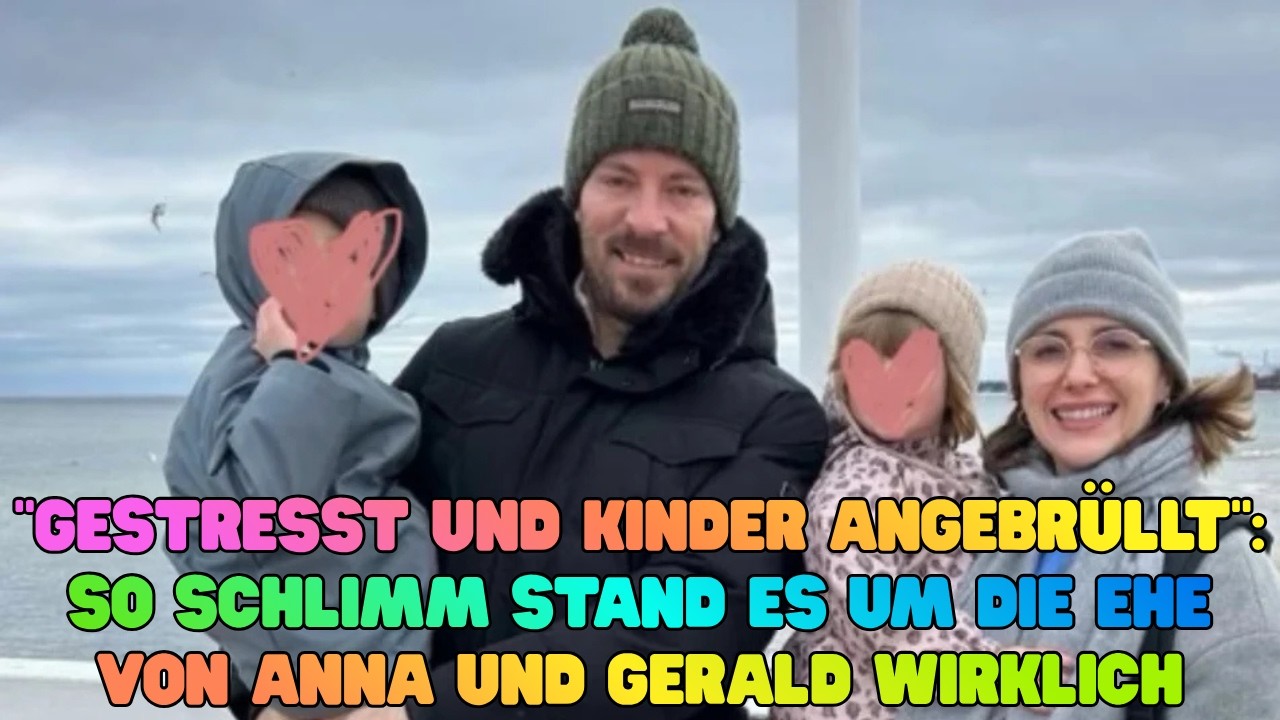 Gestresst und Kinder angebr&uuml;llt So schlimm stand es um die Ehe von Anna und Gerald wirklich