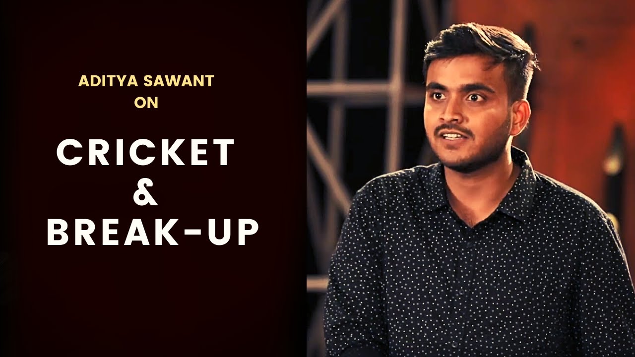 CRICKET & BREAK-UP | Standup Comedy By Aditya Sawant | Cafe Marathi