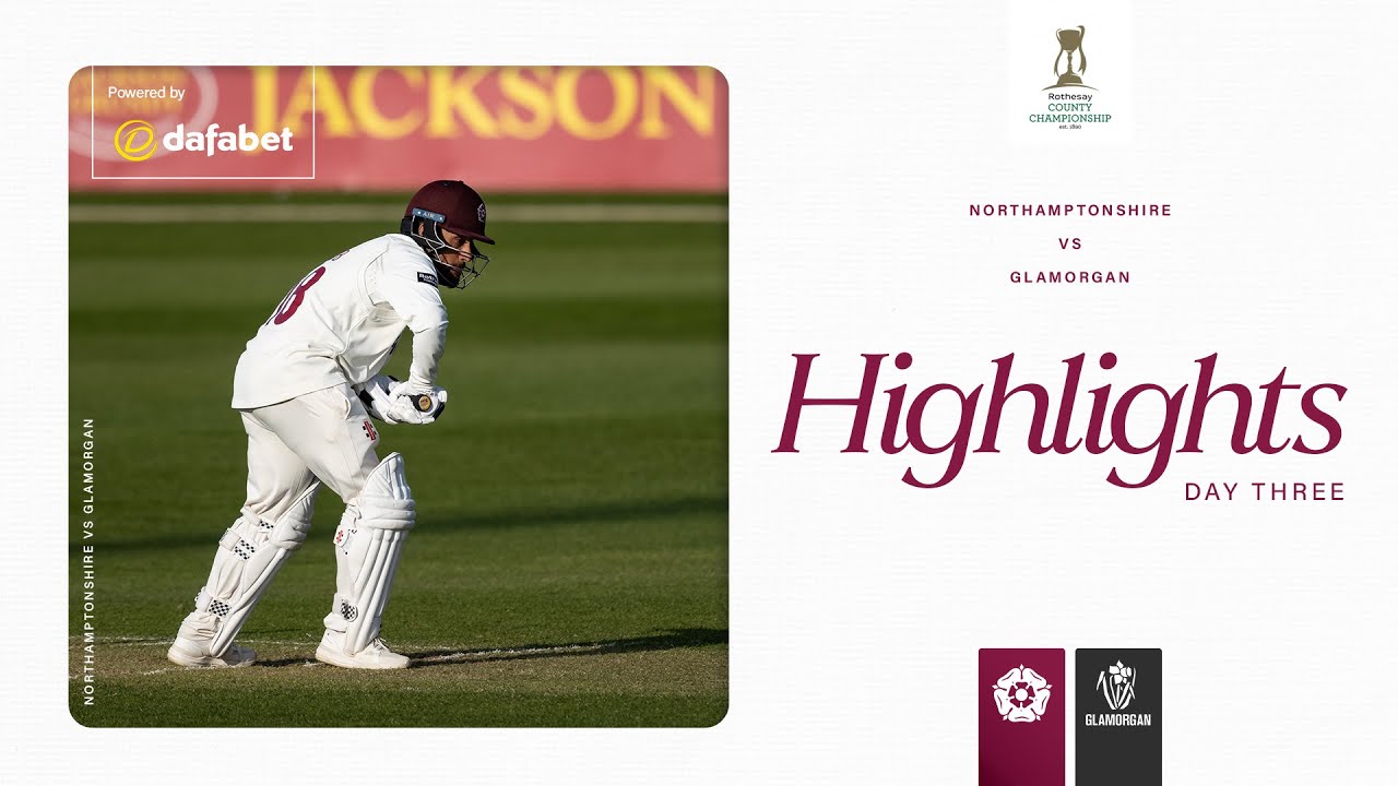 Zaib Continues Brilliant Form | Northamptonshire vs Glamorgan | Day 3 County Championship Highlights