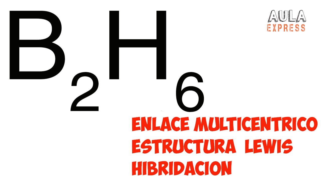 QUIMICA Estructura de Lewis Diborano B2H6 Enlace Multicentrico Lipscomb AULAEXPRESS
