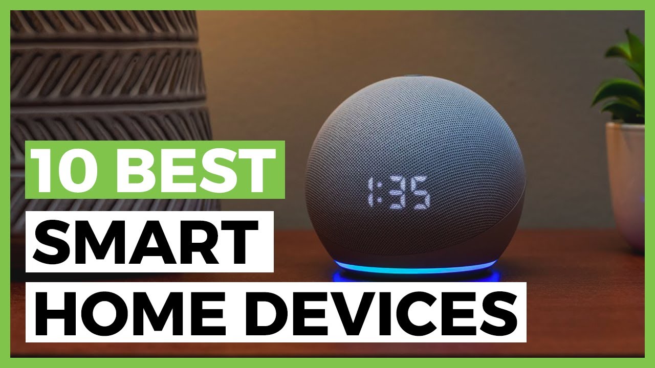 Best Smart Home Devices in 2025 - What are the Best Devices for your Smart Home?