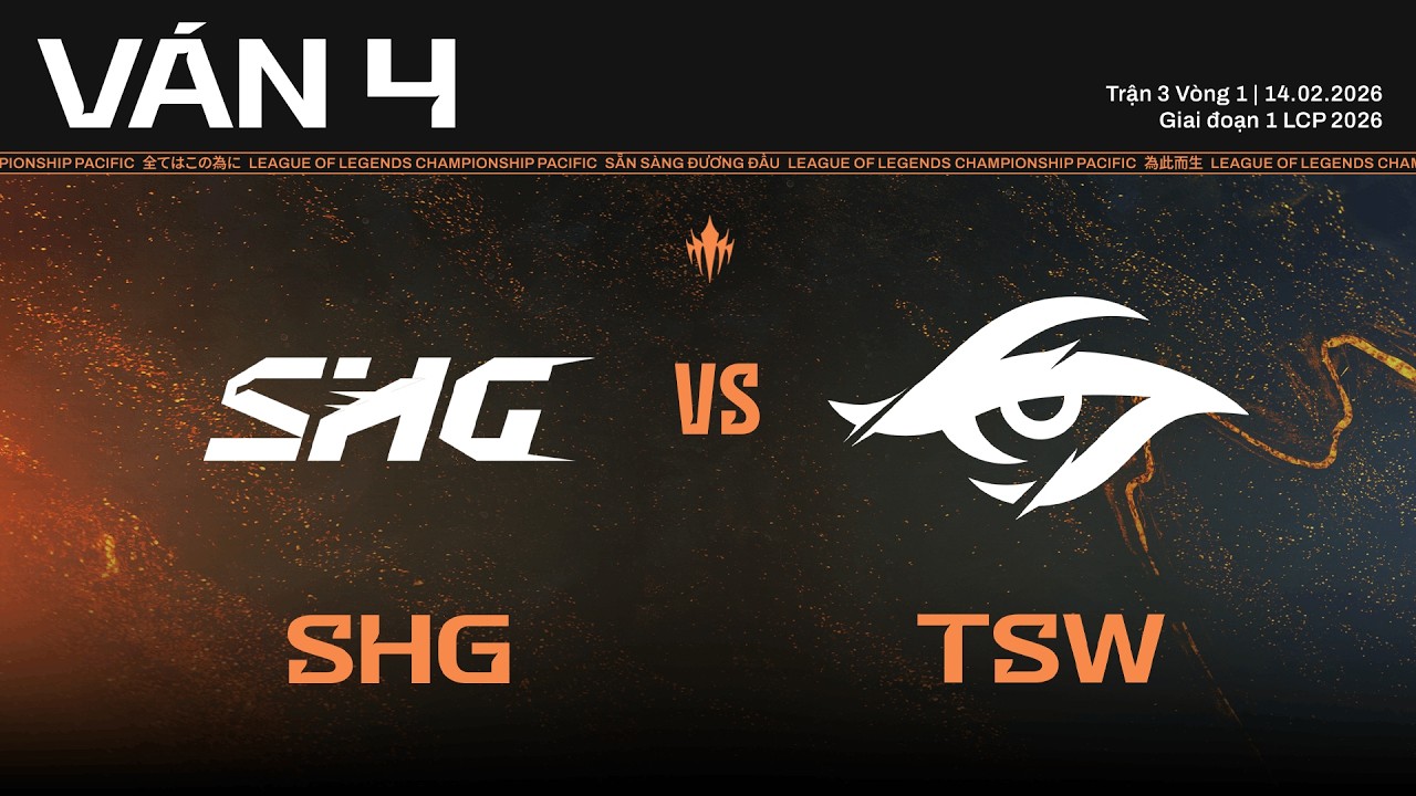 SHG vs TSW | Ván 4 | Vòng Knockout Giai Đoạn 1 LCP 2026 - Trận 1 Vòng 2