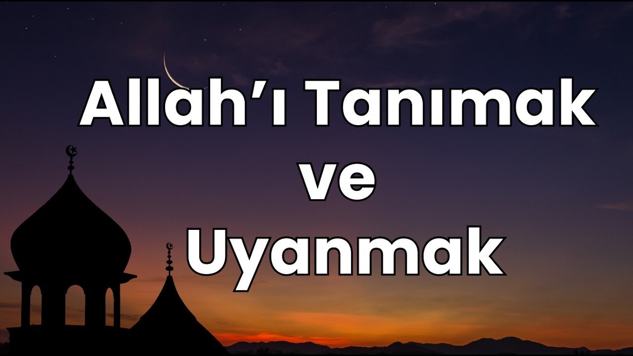 Allah’ı Tanımak ve Uyanmak | Gönül Yolculuğu | Sohbet