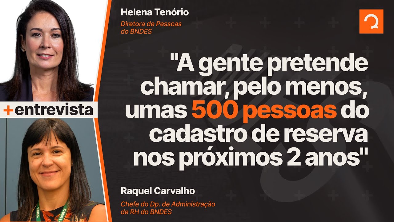 Concurso BNDES: 500 aprovados em Cadastro de Reserva devem ser convocados em dois anos #entrevista