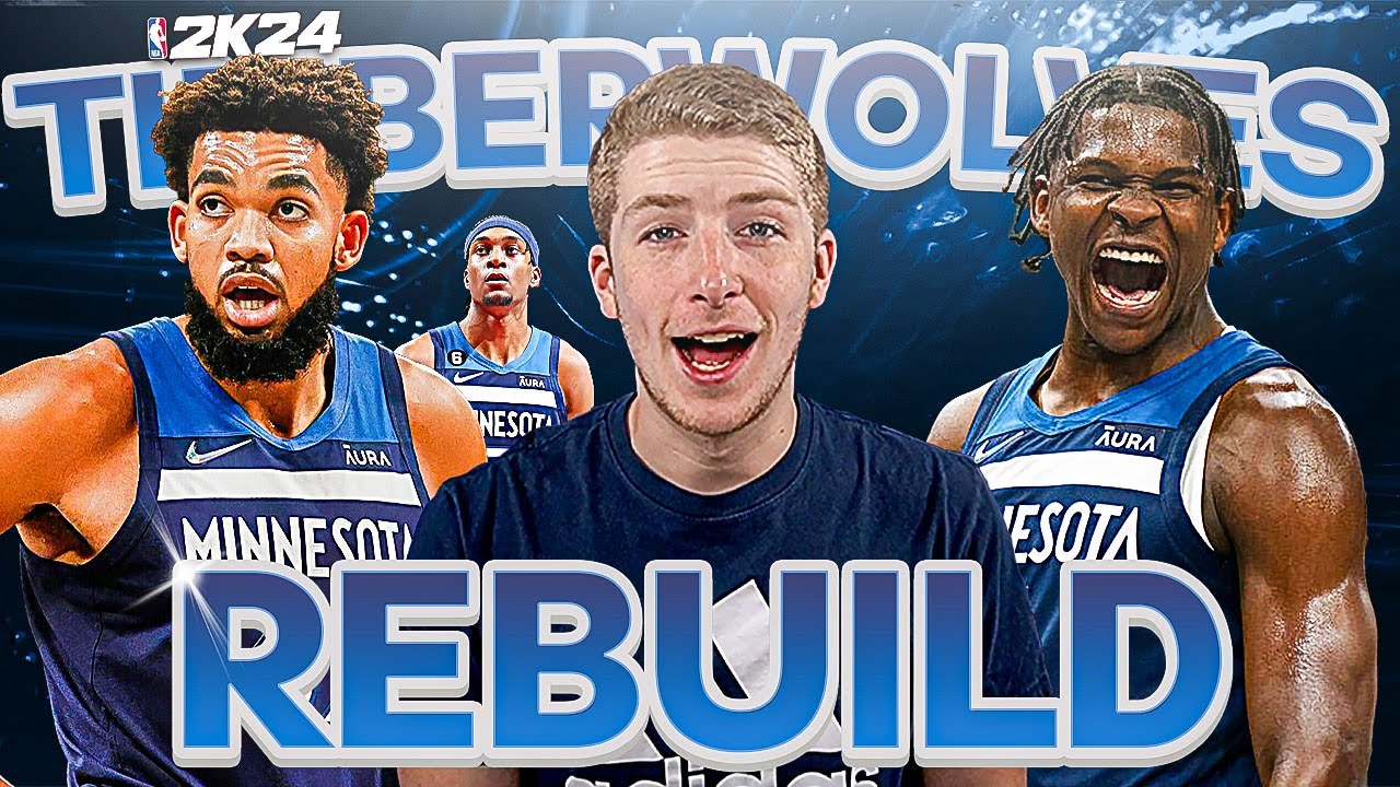 Rebuilding The Minnesota Timberwolves In NBA 2K24..