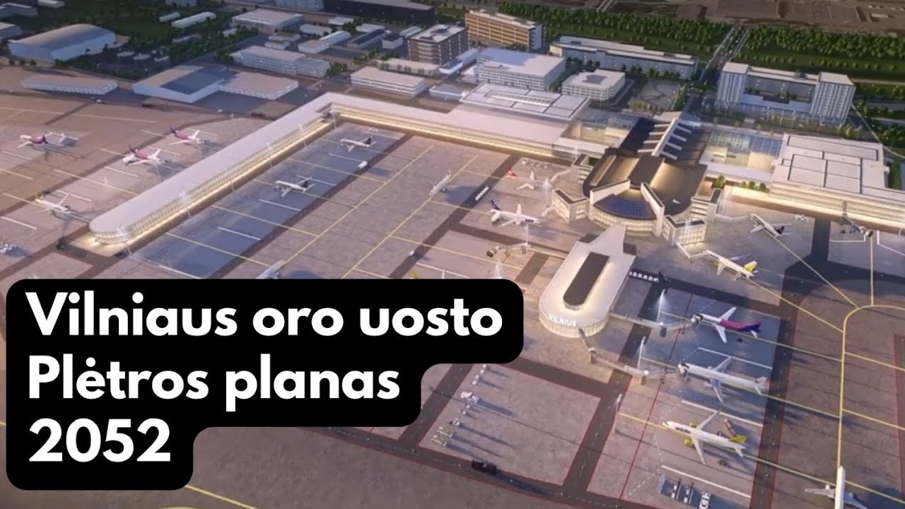 Vilniaus oro uosto ilgalaikės plėtros planas 2052 || Vilnius Airport Master plan 2052