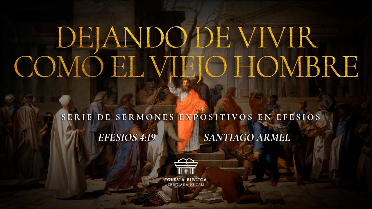 Dejando de vivir como el viejo hombre | Efesios 4:19 | Santiago Armel