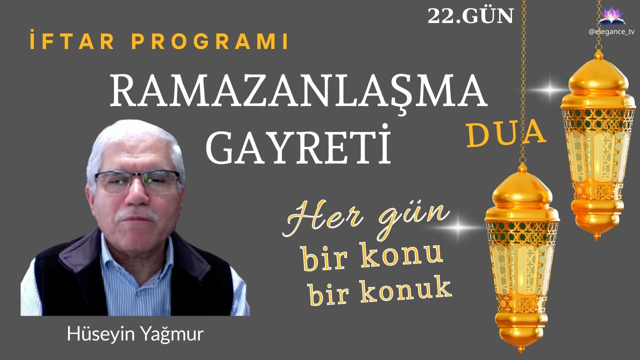 RAMAZANLAŞMA GAYRETİ    İMSAK ,İFTAR VE İSTİĞFARIN ÖNEMİ       Hüseyin Yağmur      22.GÜN