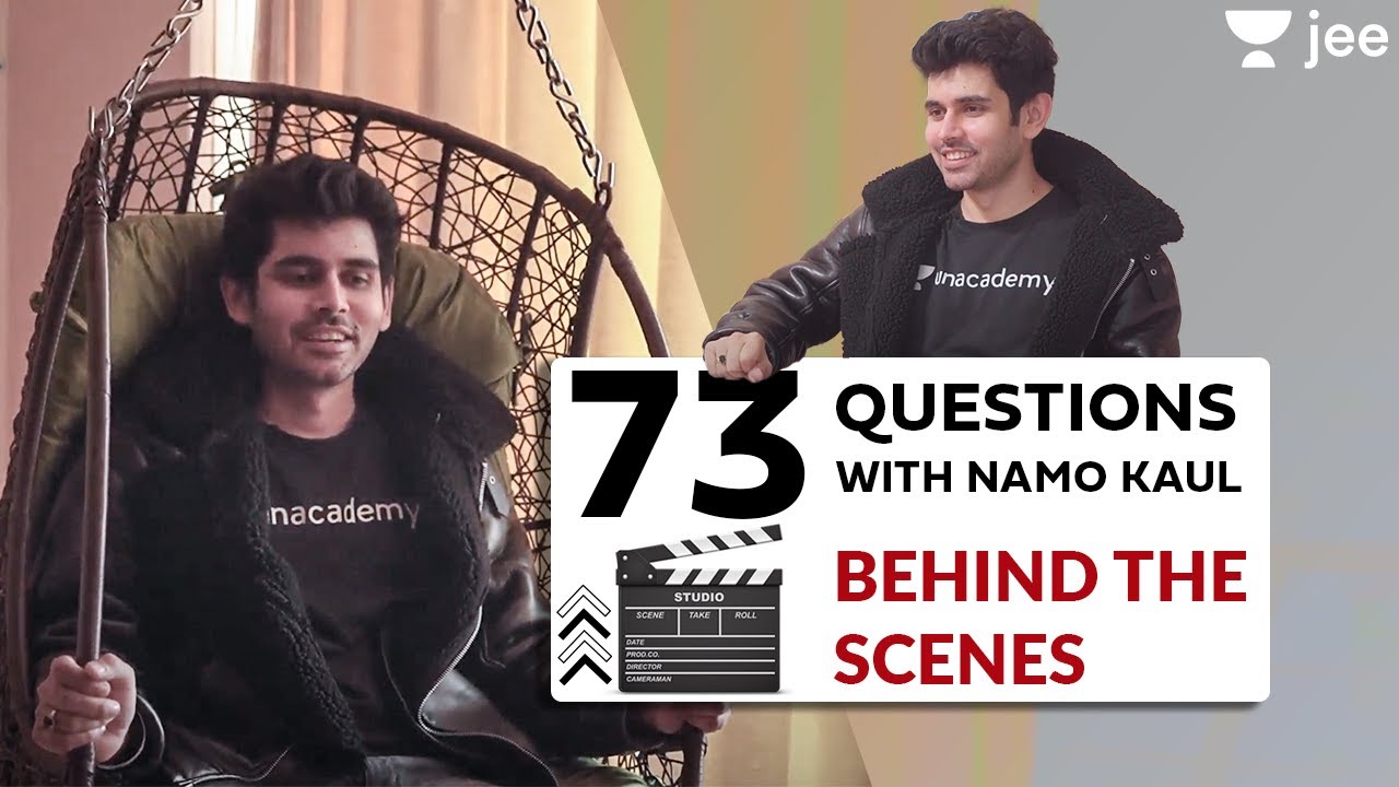 73 Questions with Namo Kaul | Behind the Scenes | BtS | Unacademy JEE