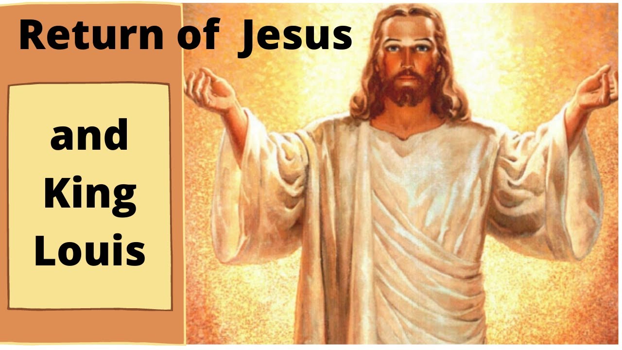 The return of Jesus and King Louis