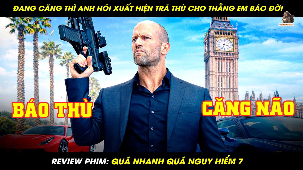[REVIEW PHIM] ĐANG CĂNG TH&Igrave; ANH H&Oacute;I XUẤT HIỆN TRẢ TH&Ugrave; CHO THẰNG EM B&Aacute;O ĐỜI| QU&Aacute; NHANH V&Agrave; NGUY HIỂM 7
