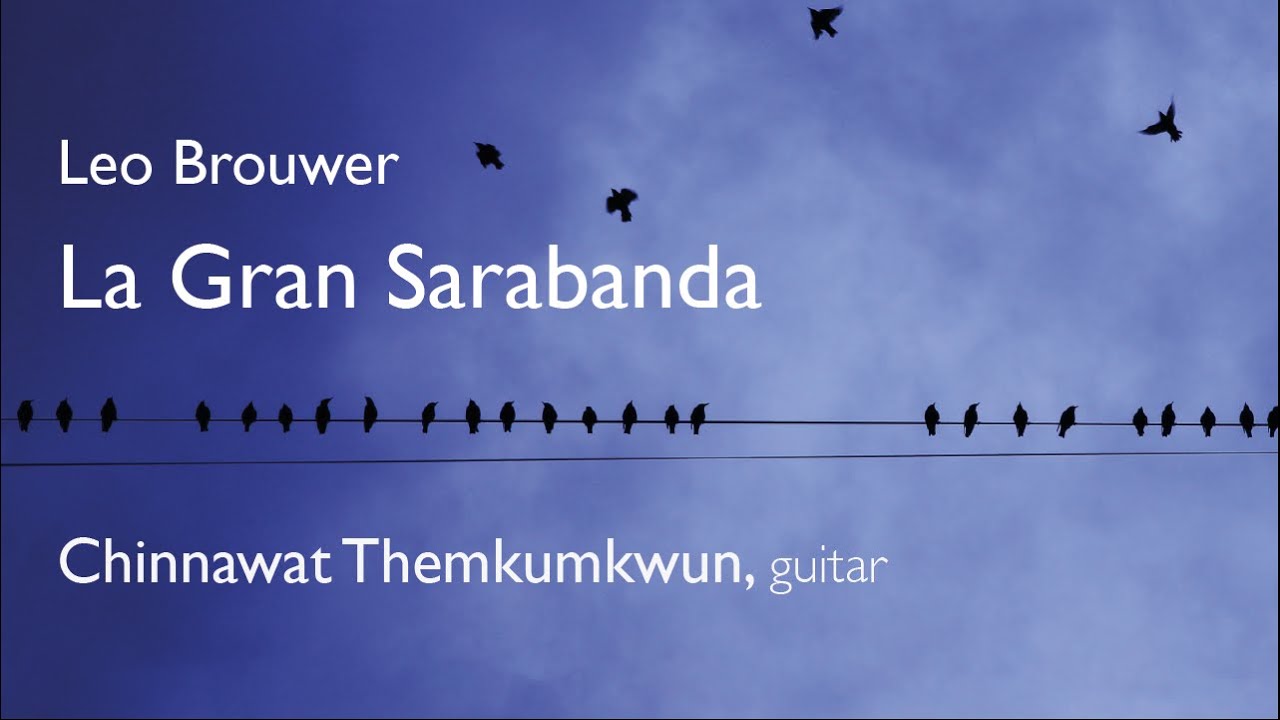 Leo Brouwer. La Gran Sarabanda (extended version) - Chinnawat Themkumkwun