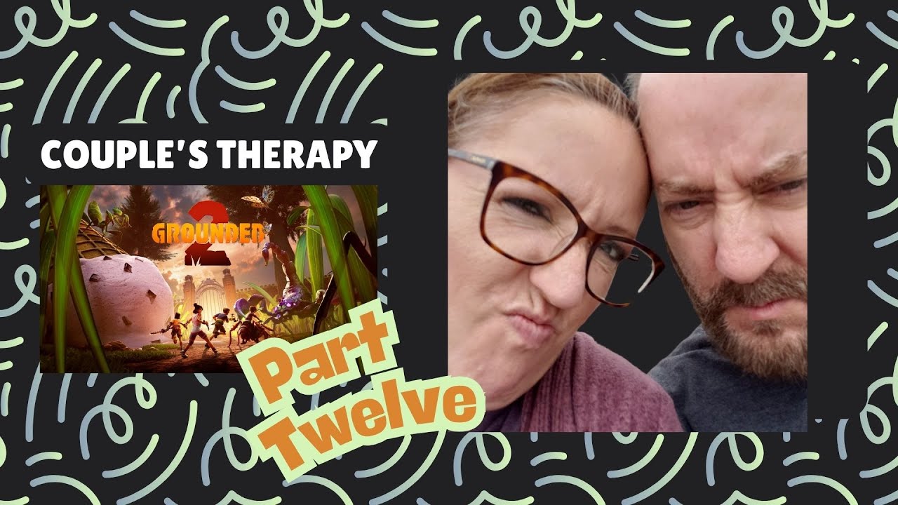 Couple's Therapy w/ @joseph4th | Grounded 2 | Part 12