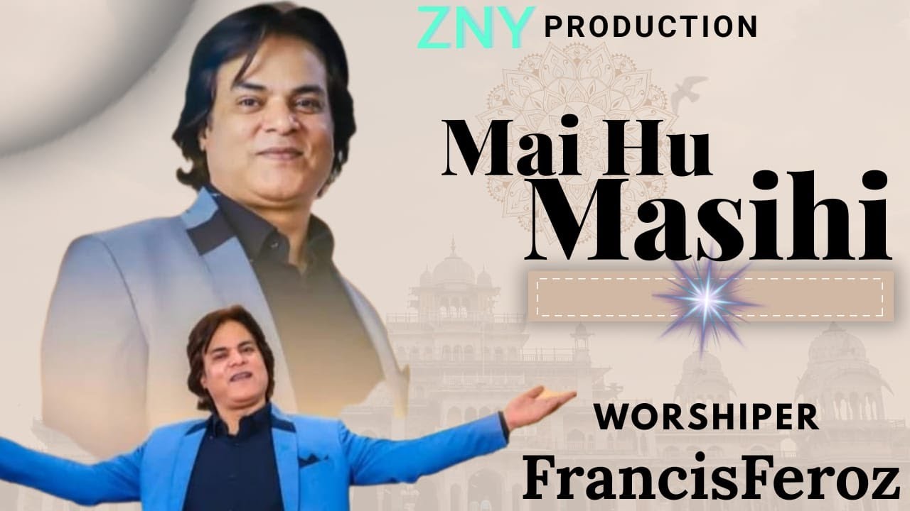 Mai Hu Masihi 2023 | Masihi  ✞ मसीही ✞ Francis Feroz Official | New Masih Song 2023