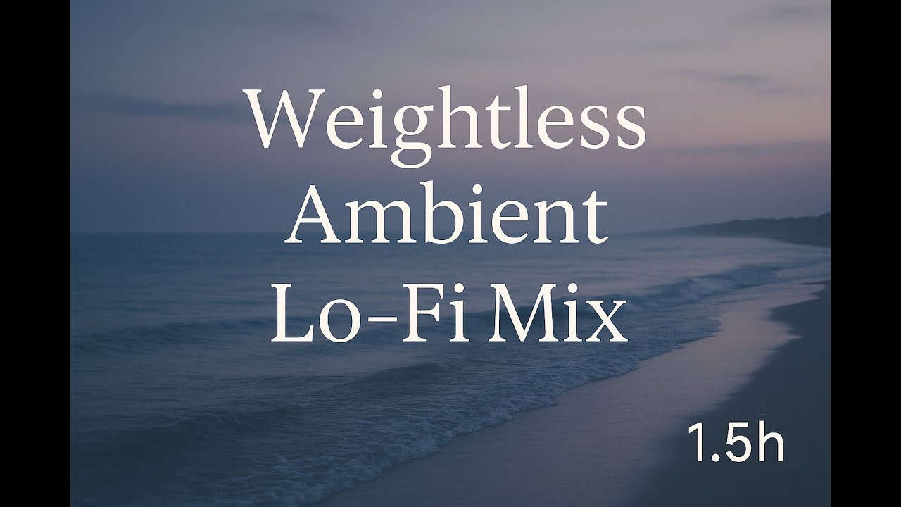Relax,Chill & Study Sea Dreamscape 🌊 90 Min Weightless Lo Fi Ambient Mix