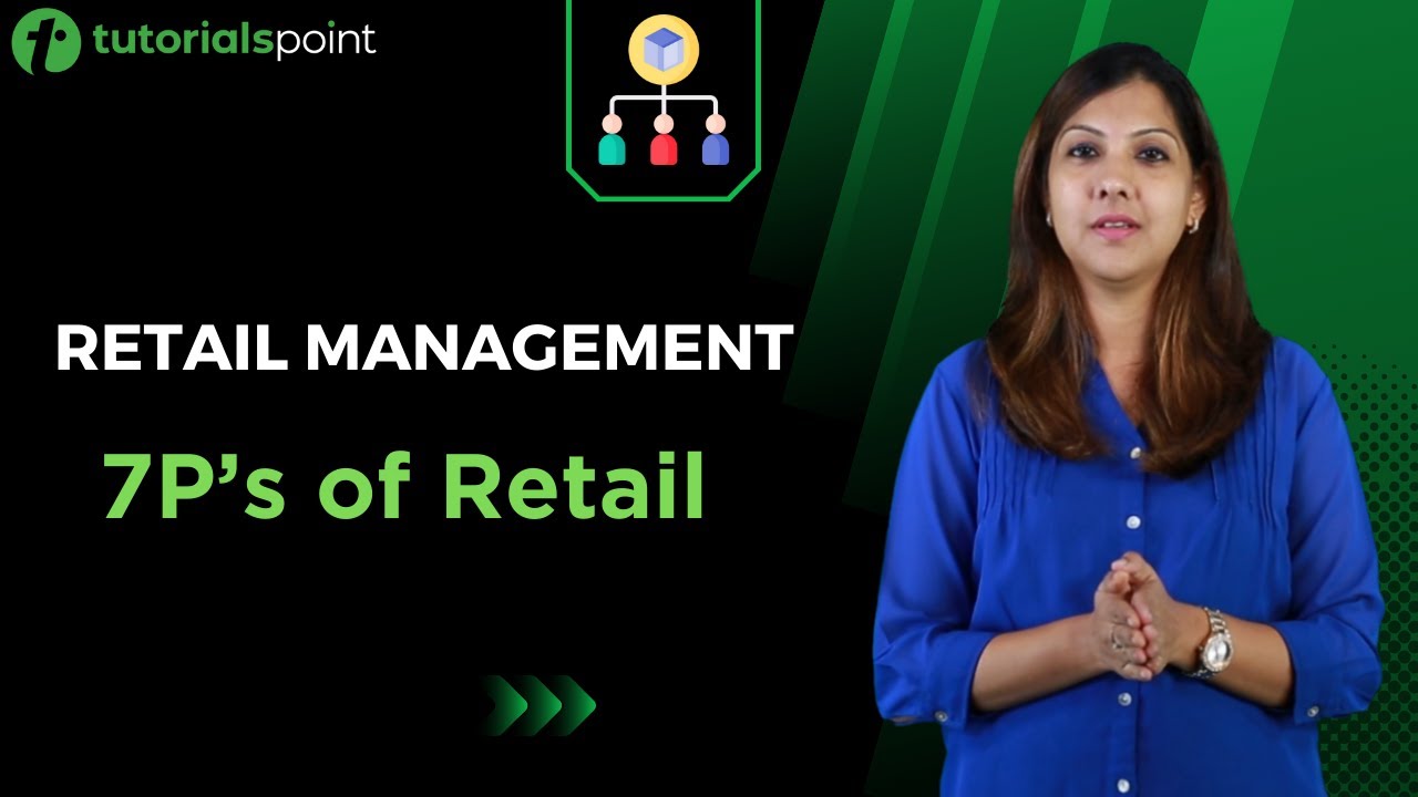 Retail Management | 7P&rsquo;s of Retail | Tutorialspoint