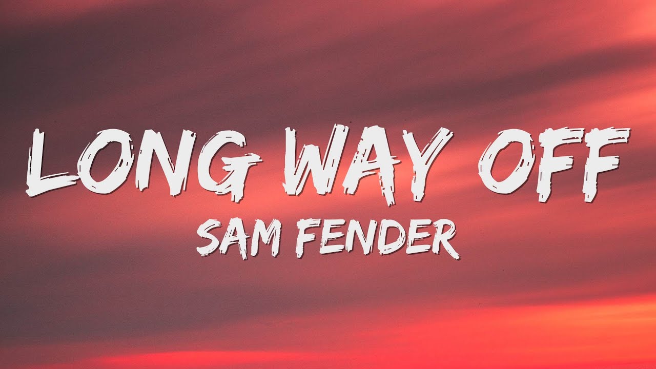 Sam Fender - Long Way Off (Lyrics)