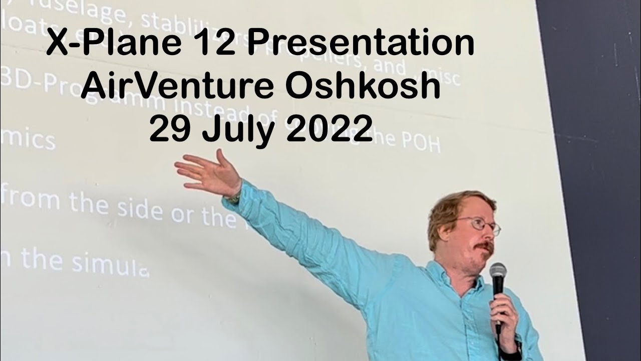 X-Plane 12 Presentation AirVenture 2022 Oshkosh