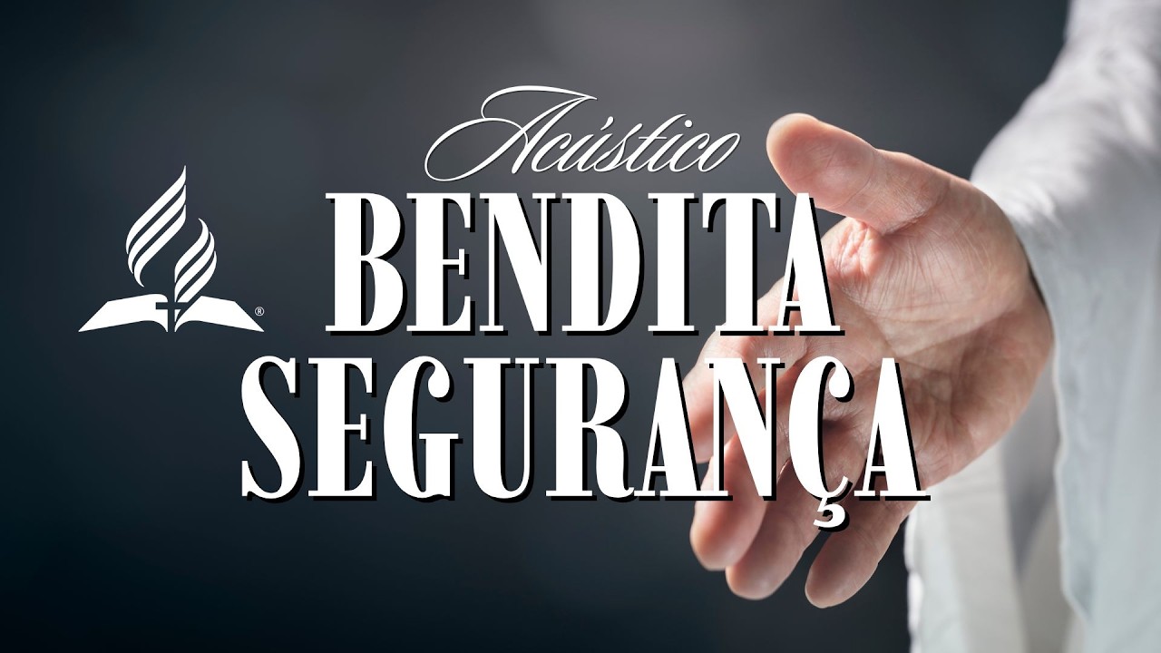 Bendita Segurança Hinário Adventista (Acústico)