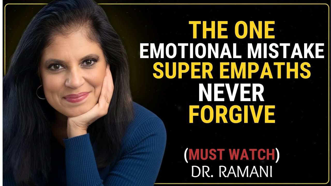 THE ONE EMOTIONAL MISTAKE SUPER EMPATHS NEVER FORGIVE || Dr Ramani