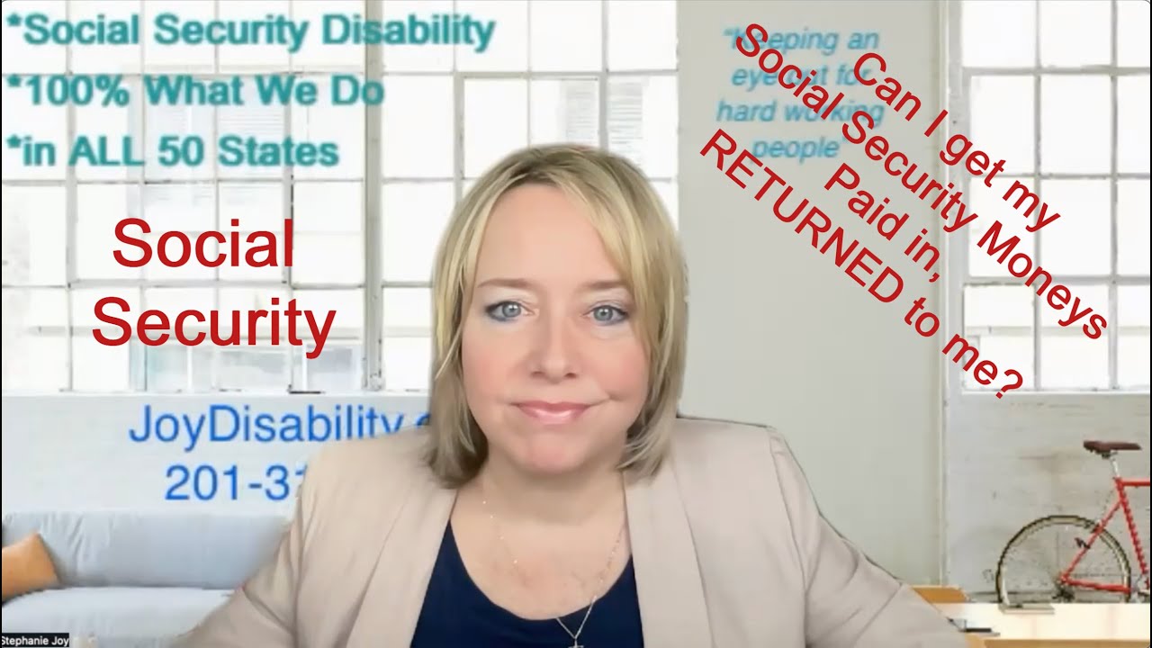 REFUND MY MONEYS I paid into Social Security if I don't claim?