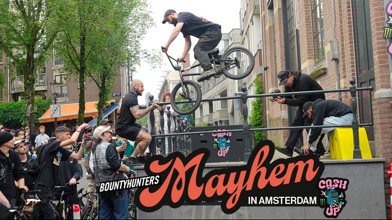 MAYHEM IN AMSTERDAM! - BOUNTYHUNTERS X CASH UP BMX