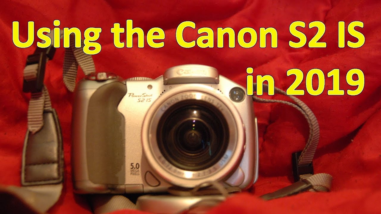 Using the Canon S2 IS in 2019
